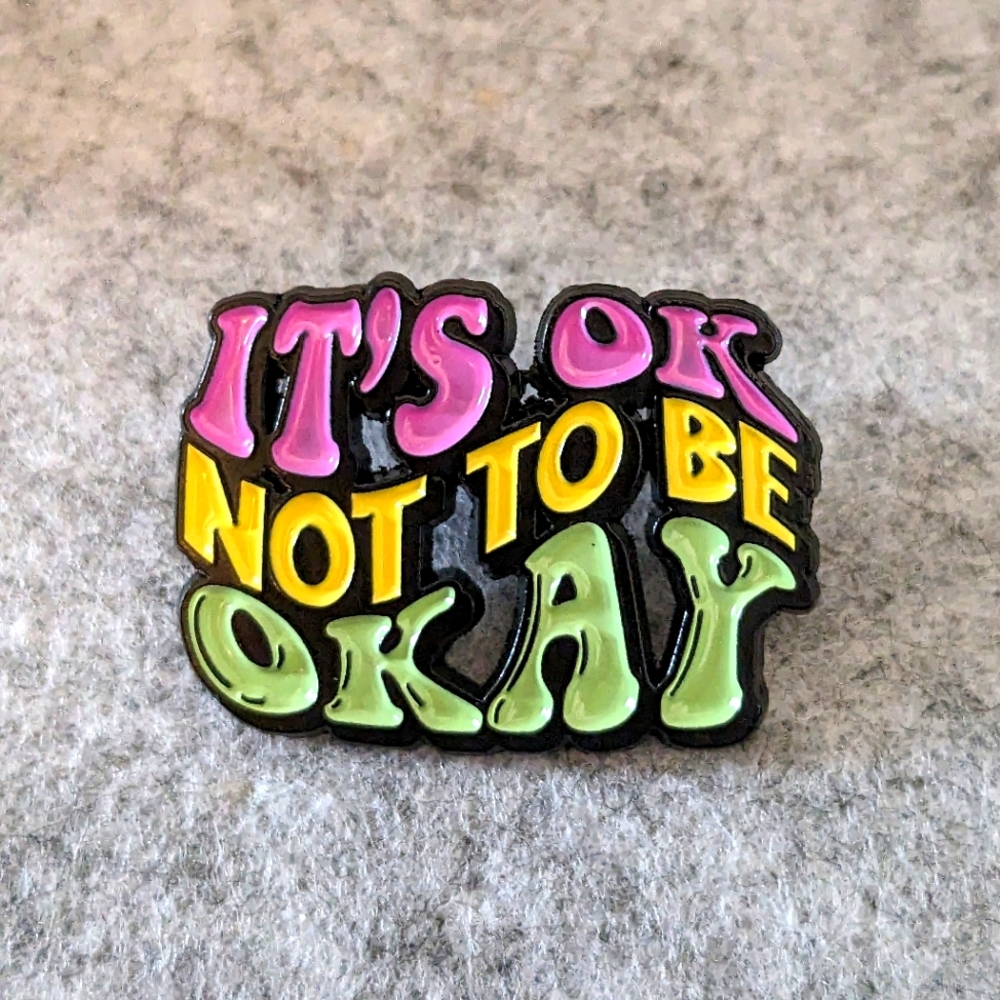 It's Ok to Not Be Ok Pin - Mental Health Support